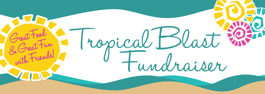 Tropical Blast Fundraiser